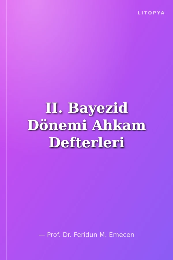 II. Bayezid Dönemi Ahkam Defterleri