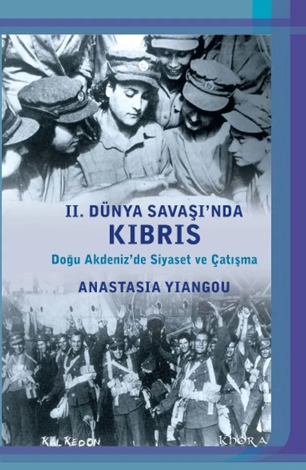 II. Dünya Savaşı'nda Kıbrıs Doğu Akdeniz'de Siyaset ve Çatışma