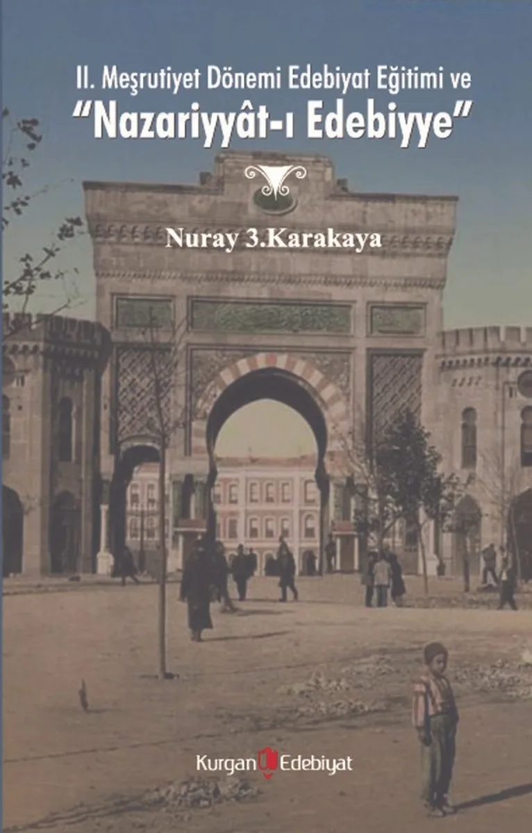 II. Meşrutiyet Dönemi Edebiyat Eğitimi ve Nazariyyat-ı Edebiyye