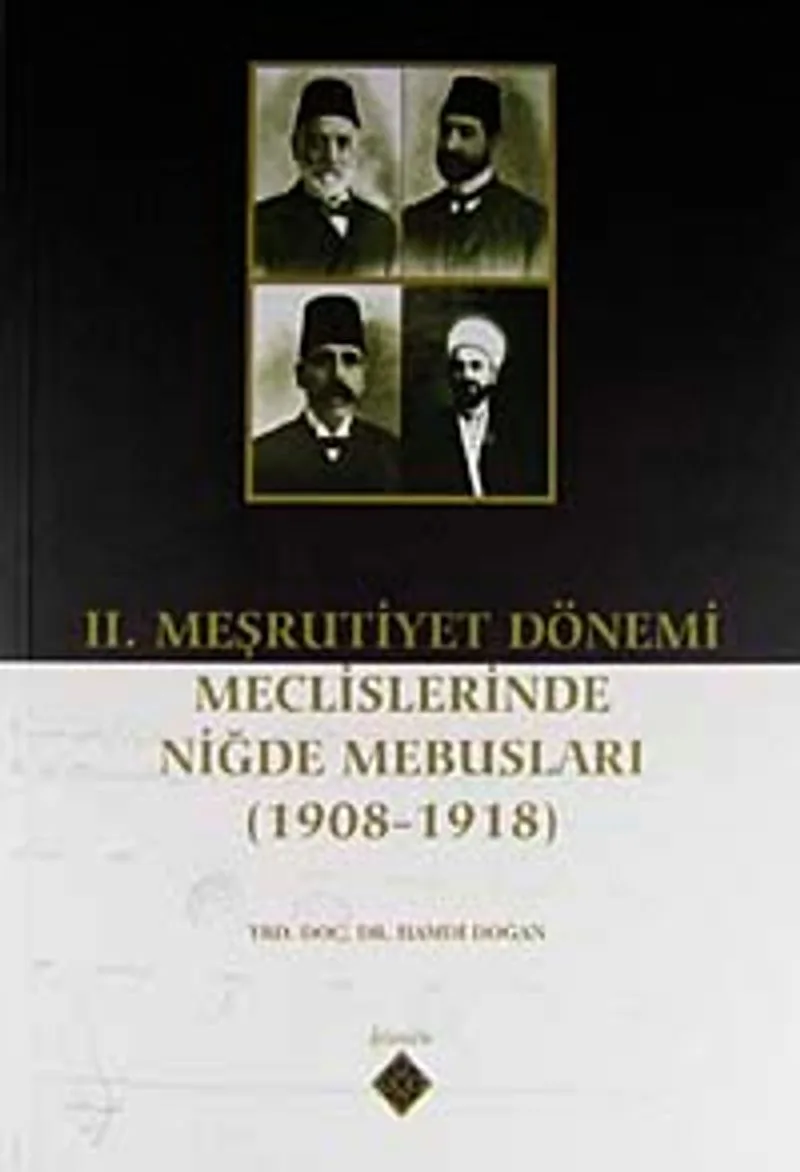 II. Meşrutiyet Dönemi Meclislerinde Niğde Mebusları (1908-1918) / 39-A-17