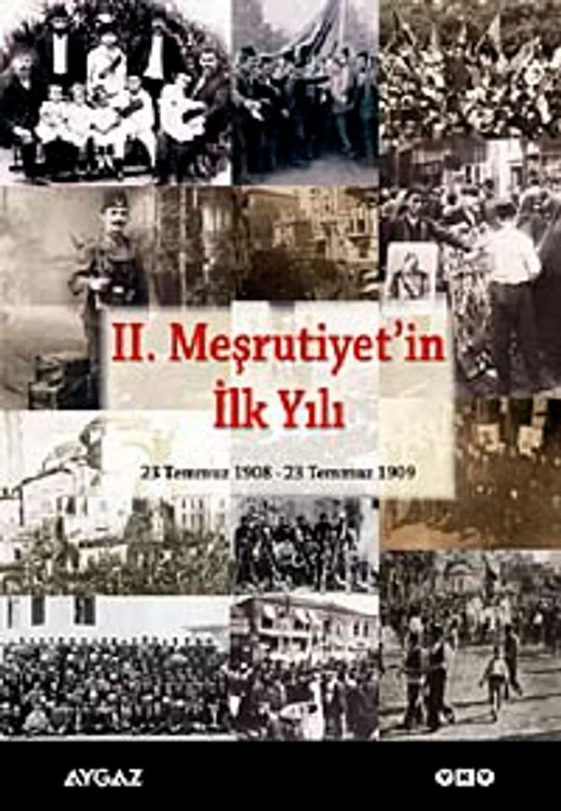 II. Meşrutiyet'in İlk Yılı 23 Temmuz 1908 &ndash; 23 Temmuz 1909