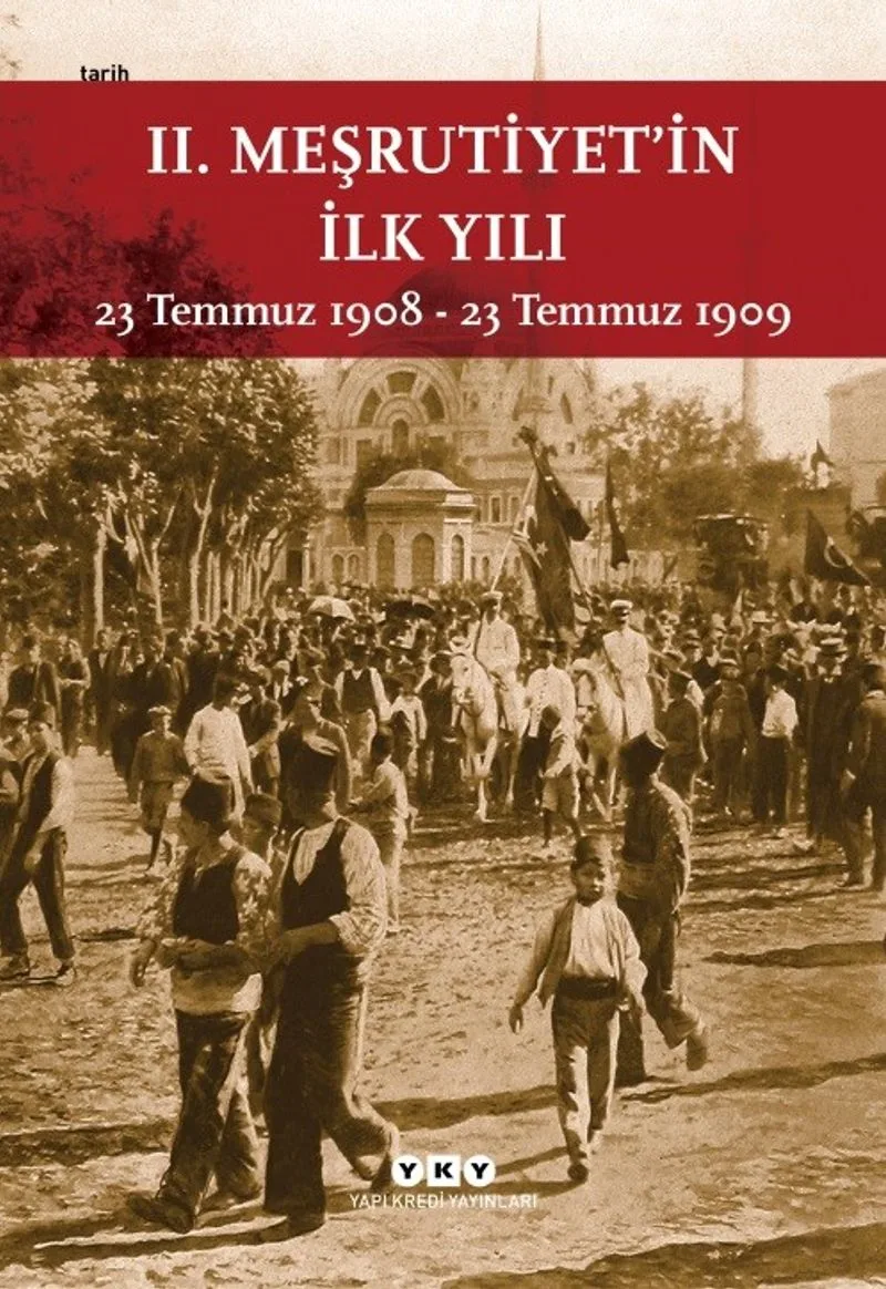 II. Meşrutiyet'in İlk Yılı (Küçük Boy) 23 Temmuz 1908 - 23 Temmuz 1909