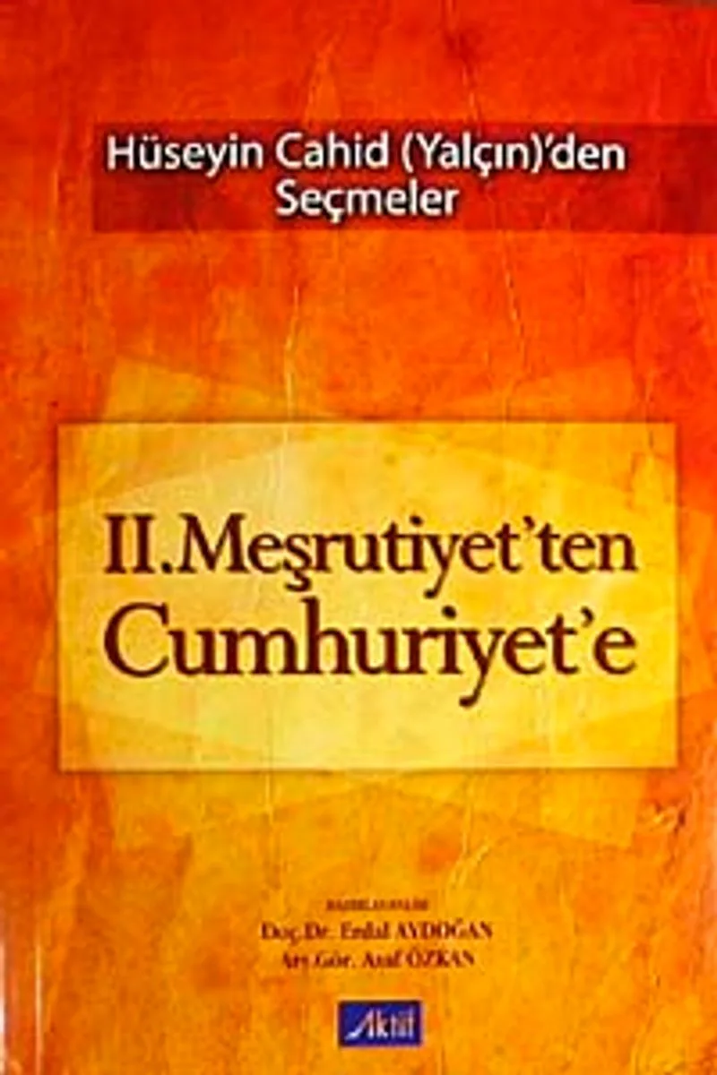II. Meşrutiyet'ten Cumhuriyet'e Hüseyin Cahid Yalçın'den Seçmeler