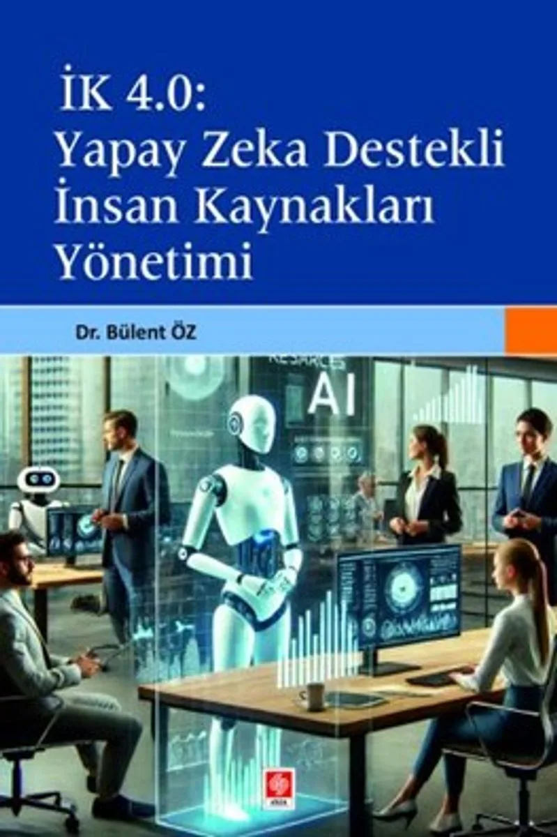 İK 4.0 Yapay Zeka Destekli İnsan Kaynakları Yönetimi
