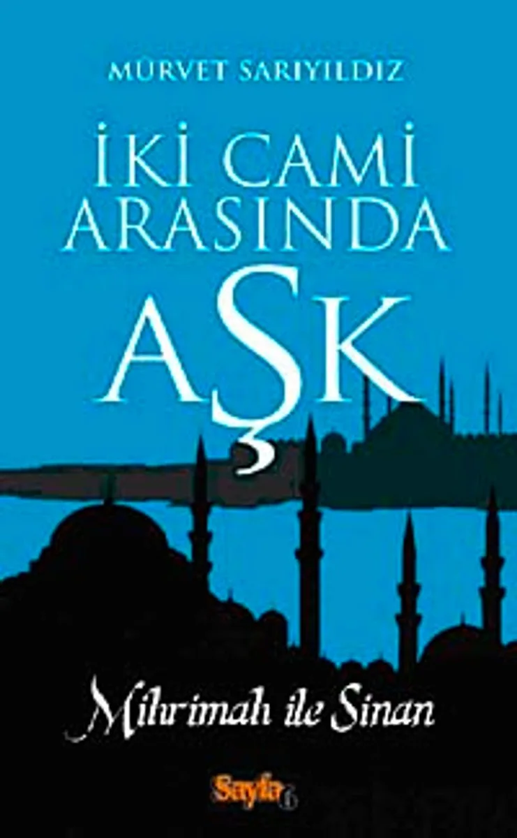 İki Cami Arasında Aşk Mihrimah ile Sinan