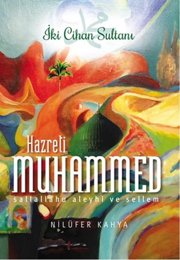 İki Cihan Sultanı Hazreti Muhammed (Sallallahu Aleyhi ve Sellem)