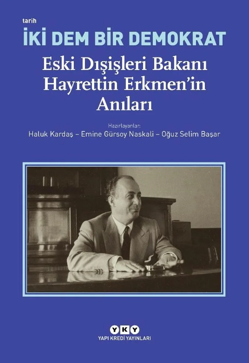 İki Dem Bir Demokrat Eski Dışişleri Bakanı Hayrettin Erkmen'in Anıları
