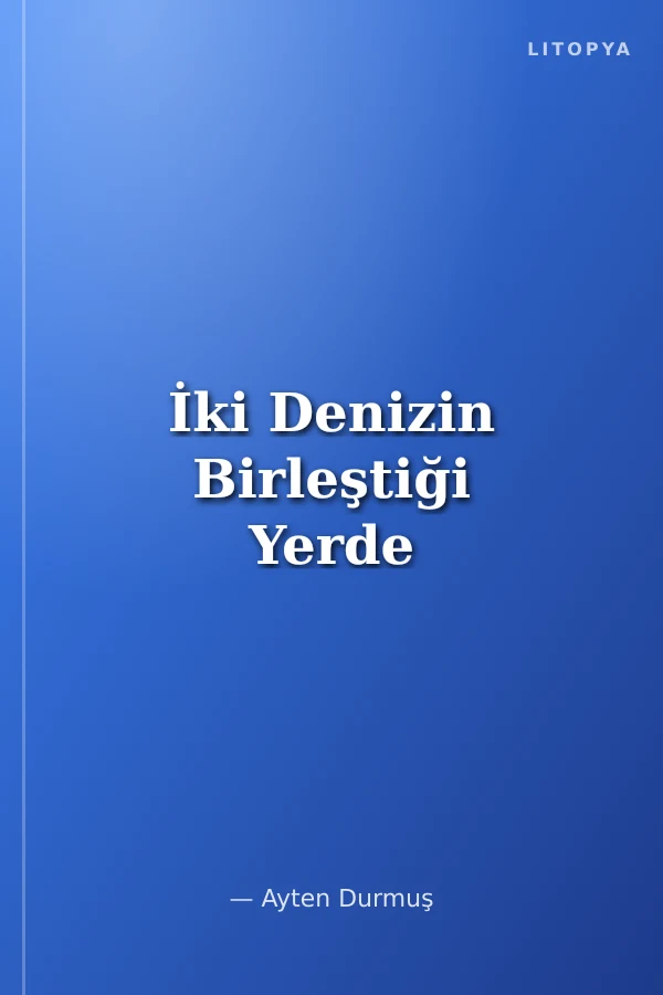 İki Denizin Birleştiği Yerde