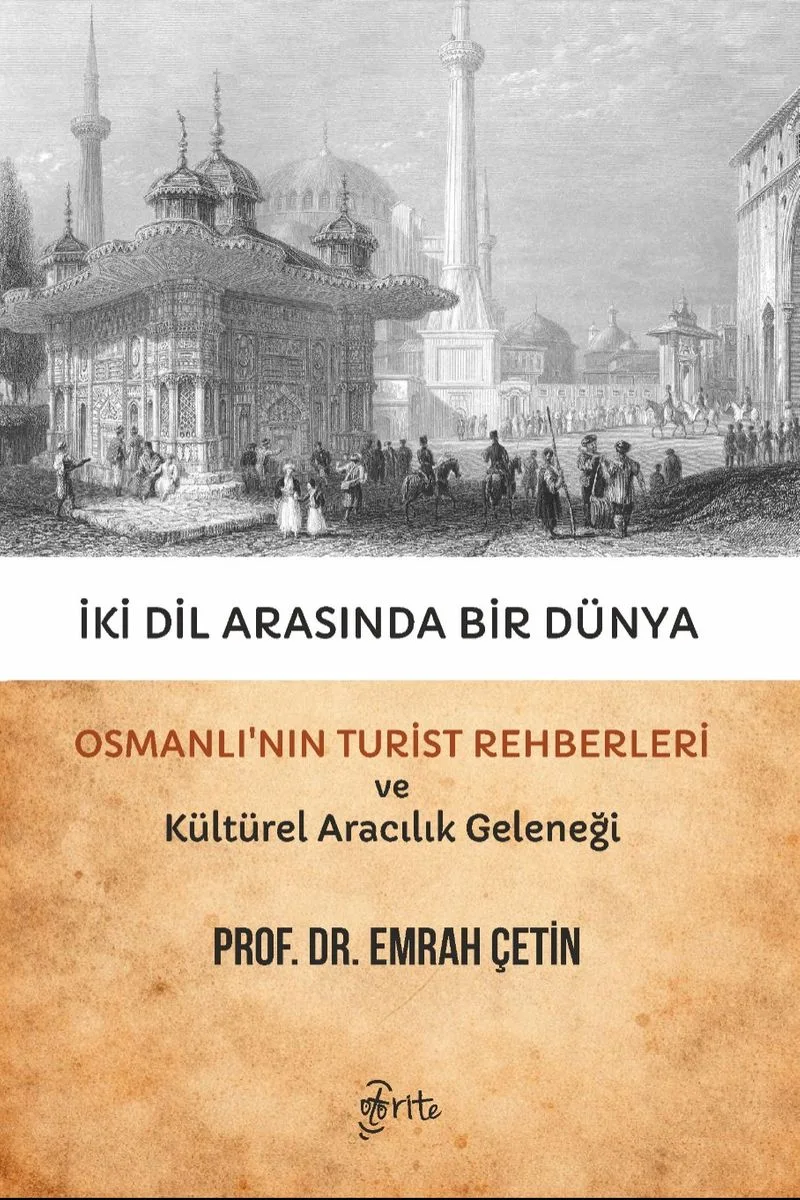 İki Dil Arasında Bir Dünya Osmanlı'nın Turist Rehberleri ve Kültürel Aracılık Geleneği