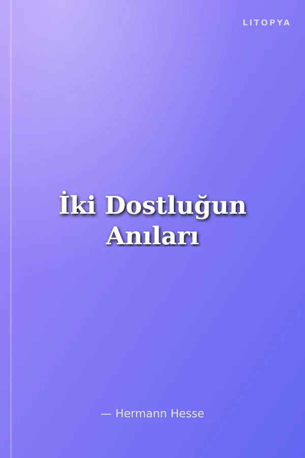 İki Dostluğun Anıları