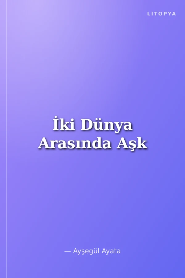 İki Dünya Arasında Aşk