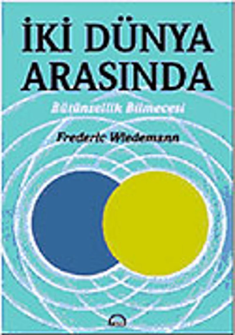 İki Dünya Arasında Bütünsellik Bilmecesi