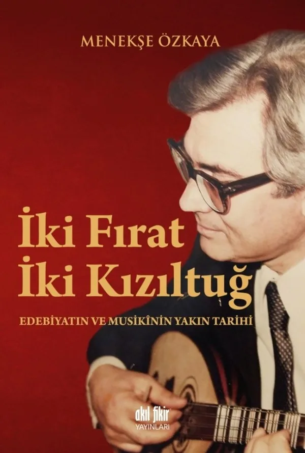 İki Fırat İki Kızıltuğ Edebiyatın ve Musikinin Yakın Tarihi