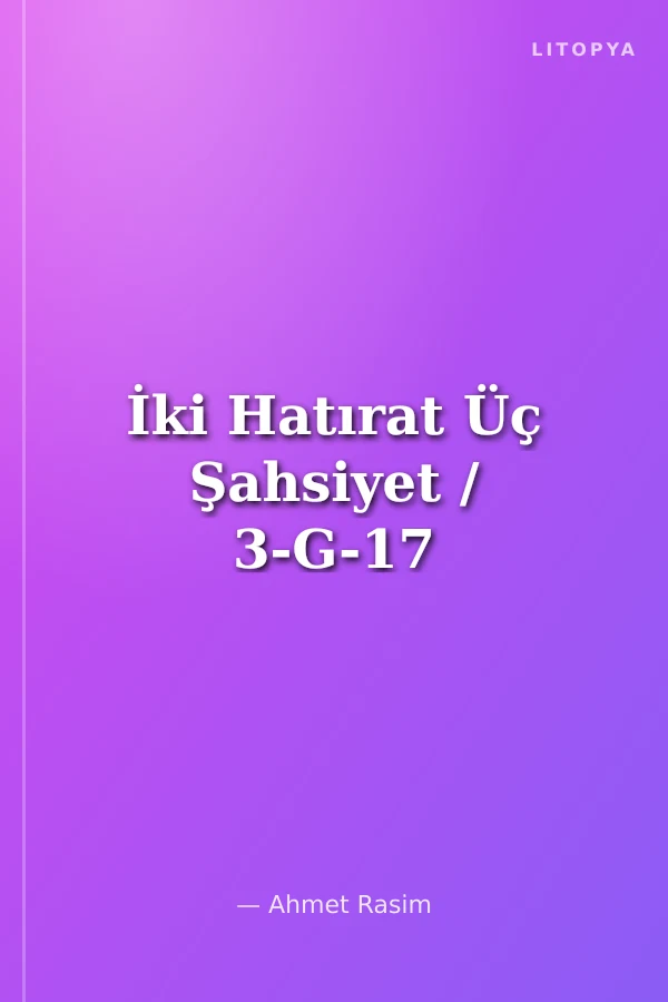 İki Hatırat Üç Şahsiyet / 3-G-17