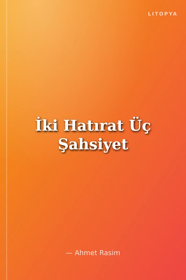 İki Hatırat Üç Şahsiyet