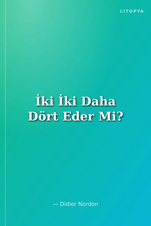 İki İki Daha Dört Eder Mi?