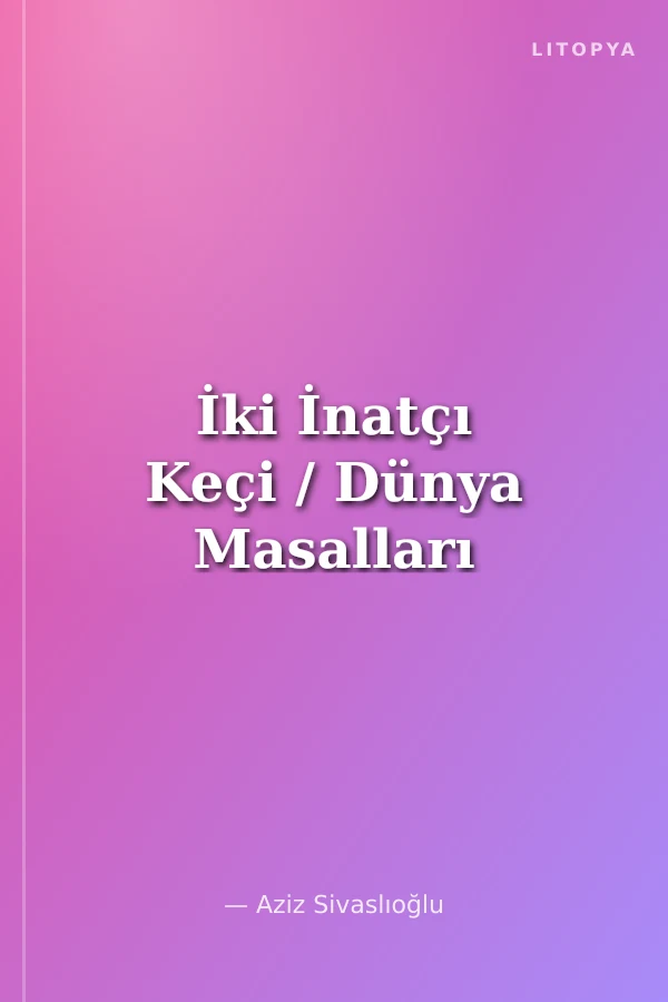 İki İnatçı Keçi / Dünya Masalları