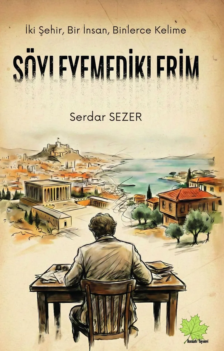 İki Şehir, Bir İnsan, Binlerce Kelime Söyleyemediklerim
