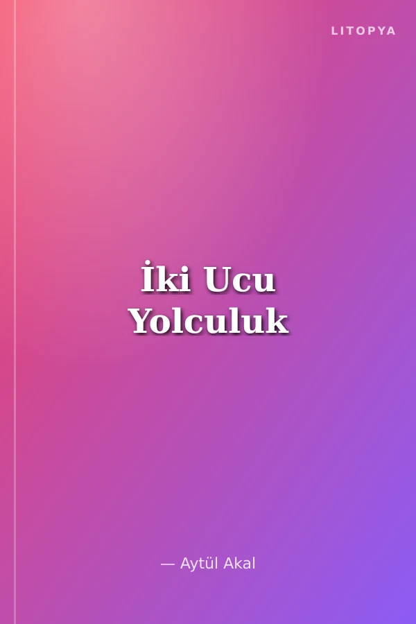 İki Ucu Yolculuk
