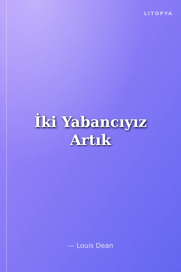 İki Yabancıyız Artık
