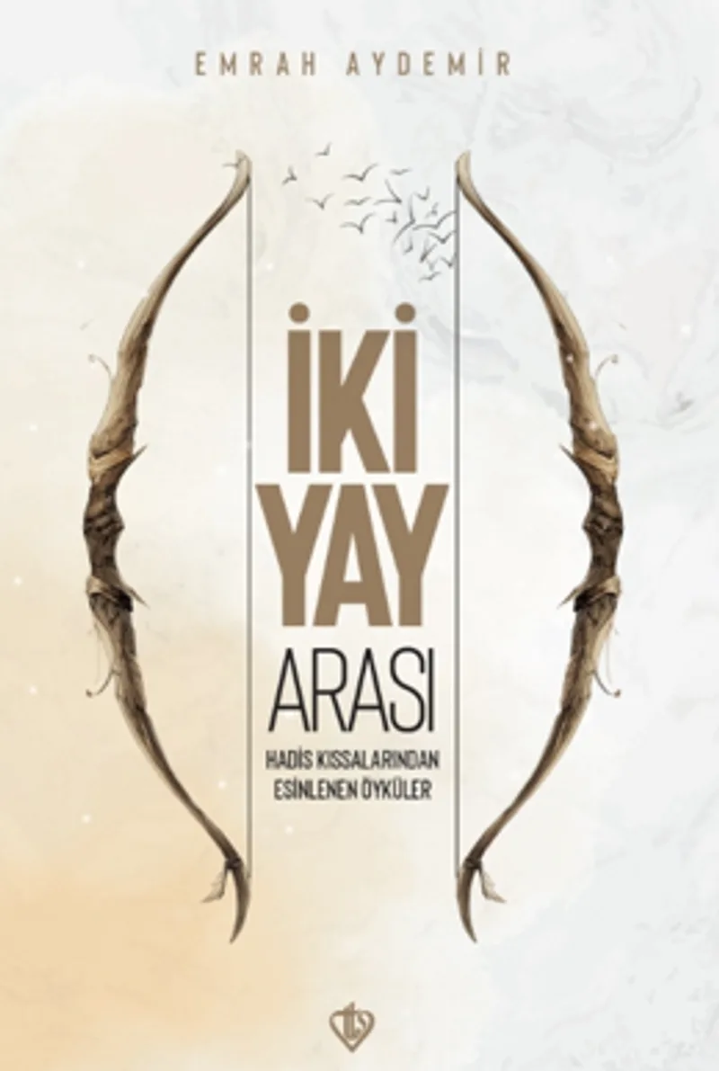 İki Yay Arası Hadis Kıssalarından Esinlenen Öyküler