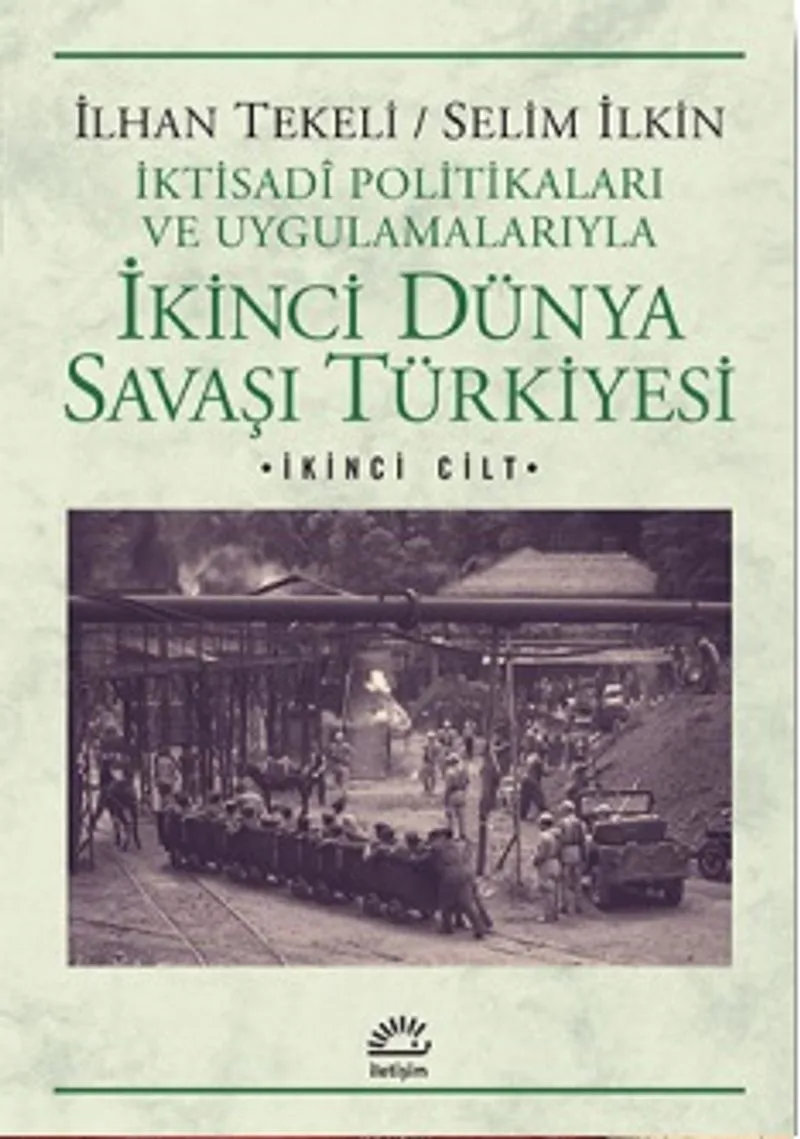 İkinci Dünya Savaşı Türkiyesi 2.Cilt İktisadi Politikaları ve Uygulamalarıyla