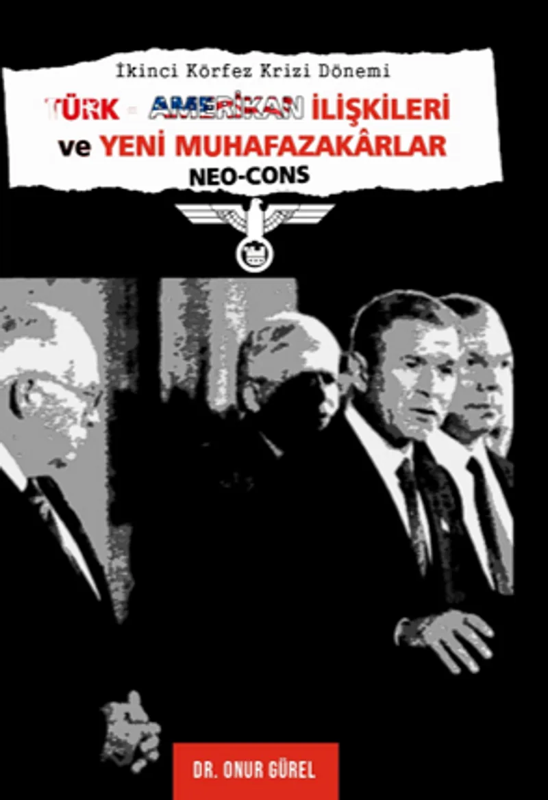 İkinci Körfez Krizi Dönemi Türk&ndash;Amerikan İlişkileri Ve Yeni Muhafazakarlar (Neo-Cons)