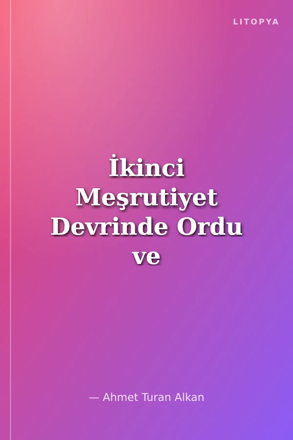 İkinci Meşrutiyet Devrinde Ordu ve Siyaset