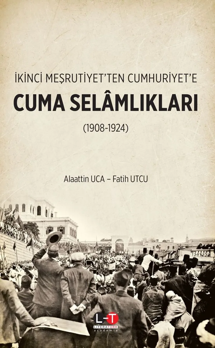 İkinci Meşrutiyet'ten Cumhuriyet'e Cuma Selamlıkları (1908-1924)