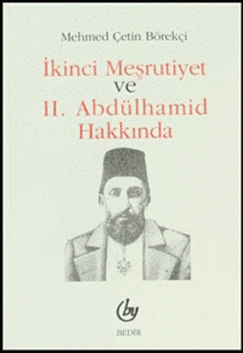 İkinci Meşrutiyet ve II. Abdülhamid Hakkında