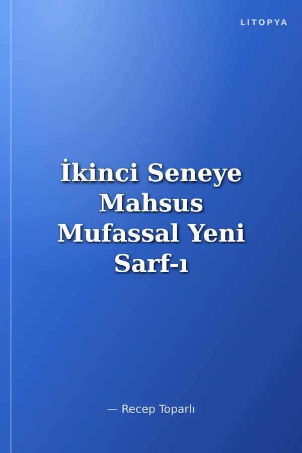 İkinci Seneye Mahsus Mufassal Yeni Sarf-ı Osmani