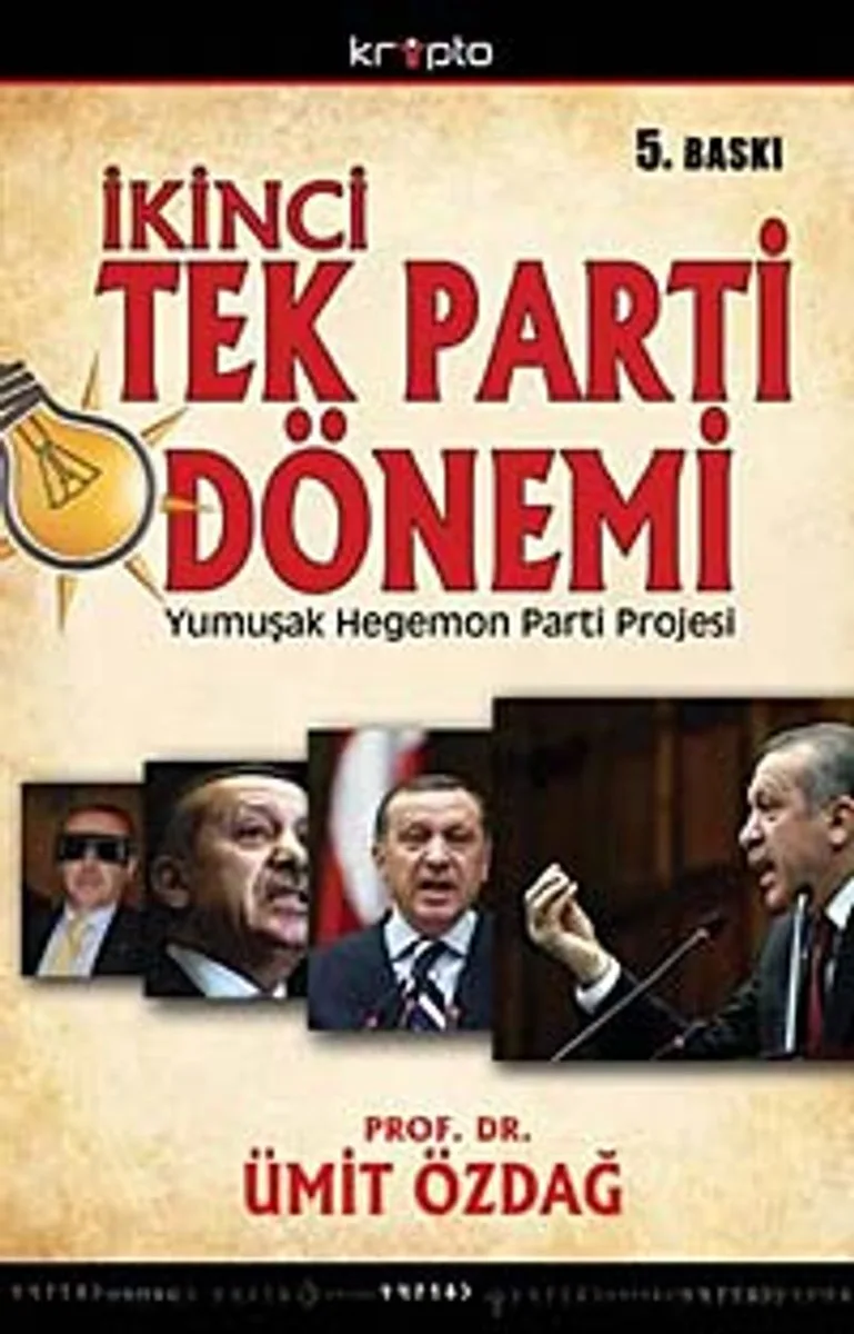 İkinci Tek Parti Dönemi AKP'nin Yumuşak Hegemon Parti Projesinin Anatomisi