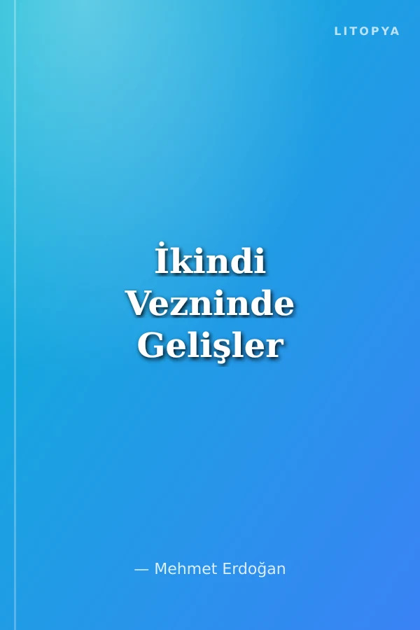 İkindi Vezninde Gelişler