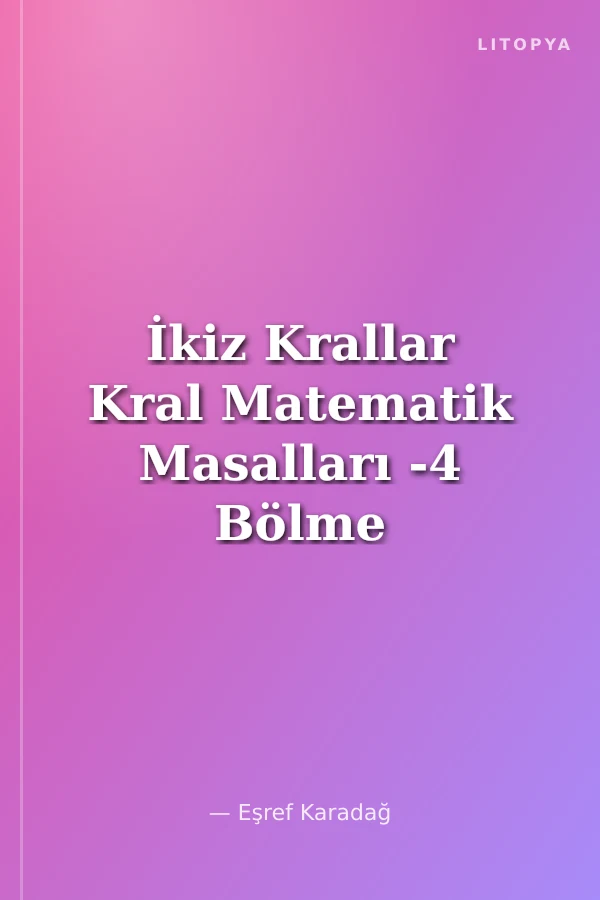İkiz Krallar Kral Matematik Masalları -4 Bölme