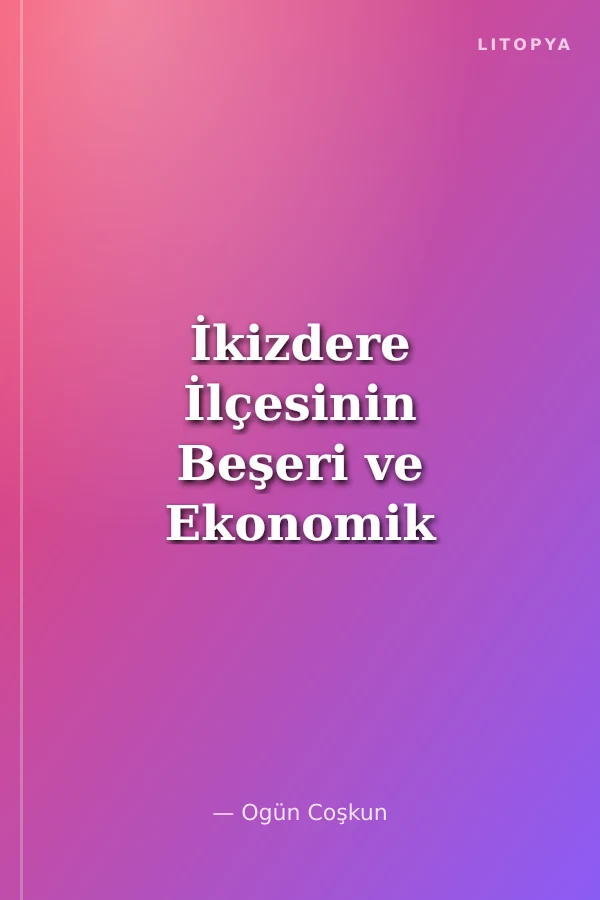 İkizdere İlçesinin Beşeri ve Ekonomik Coğrafyası