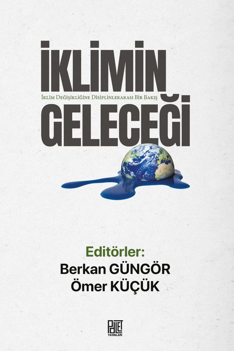 İklimin Geleceği İklim Değişikliğine Disiplinlerarası Bir Bakış