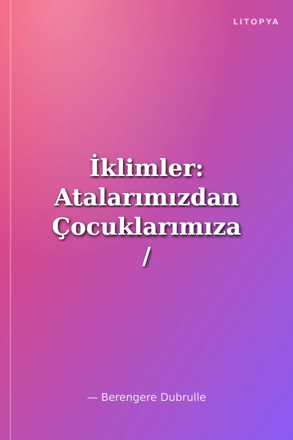 İklimler: Atalarımızdan Çocuklarımıza / Minik Bilgeler Dizisi 4