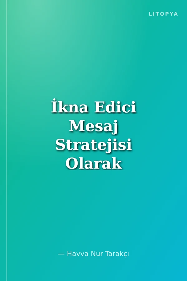 İkna Edici Mesaj Stratejisi Olarak Çekicilik