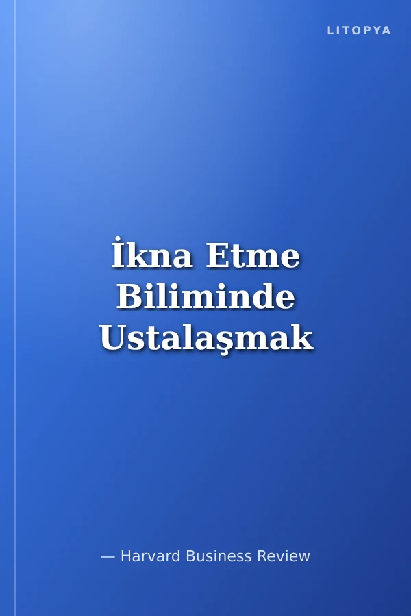 İkna Etme Biliminde Ustalaşmak