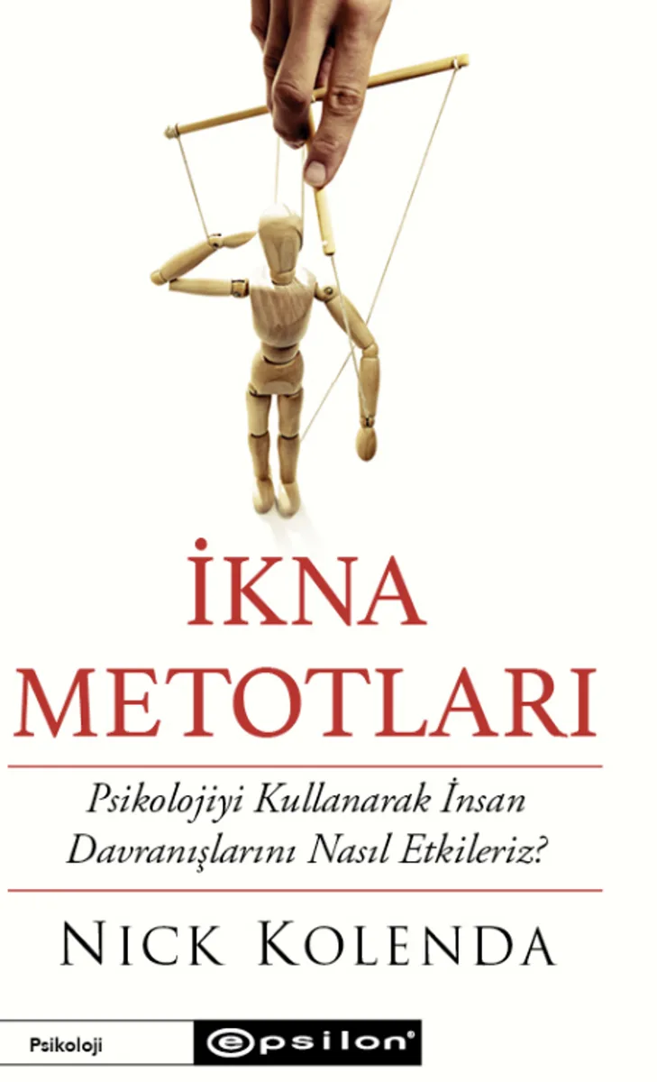 İkna Metotları Psikolojiyi Kullanarak İnsan Davranışlarını Nasıl Etkileriz?