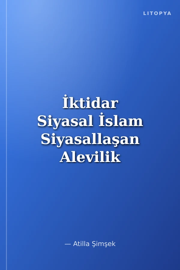 İktidar Siyasal İslam Siyasallaşan Alevilik