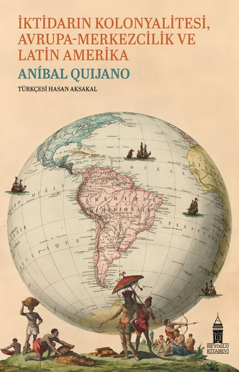 İktidarın Kolonyalitesi Avrupa-Merkezcilik ve Latin Amerika