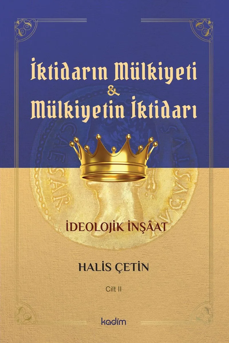 İktidarın Mülkiyeti ve Mülkiyetin İktidarı İdeolojik İnşaat (Cilt 2)