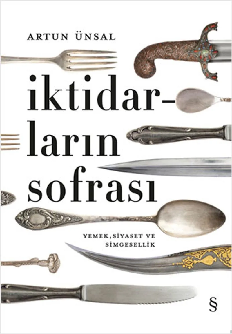 İktidarların Sofrası (Ciltli) Yemek Siyaset ve Simgesellik