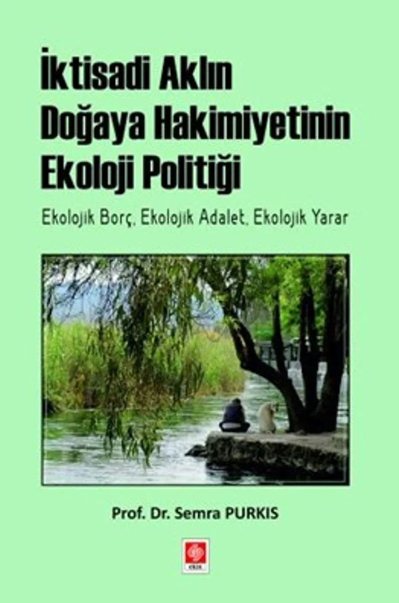 İktisadi Aklın Doğaya Hakimiyetinin Ekoloji Politiği