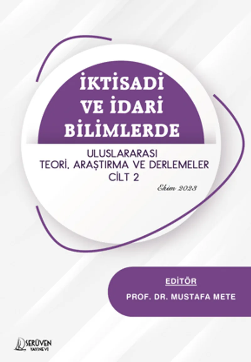 İktisadi ve İdari Bilimlerde Uluslararası Teori, Araştırma ve Derlemeler Cilt 2 &ndash; Ekim 2023