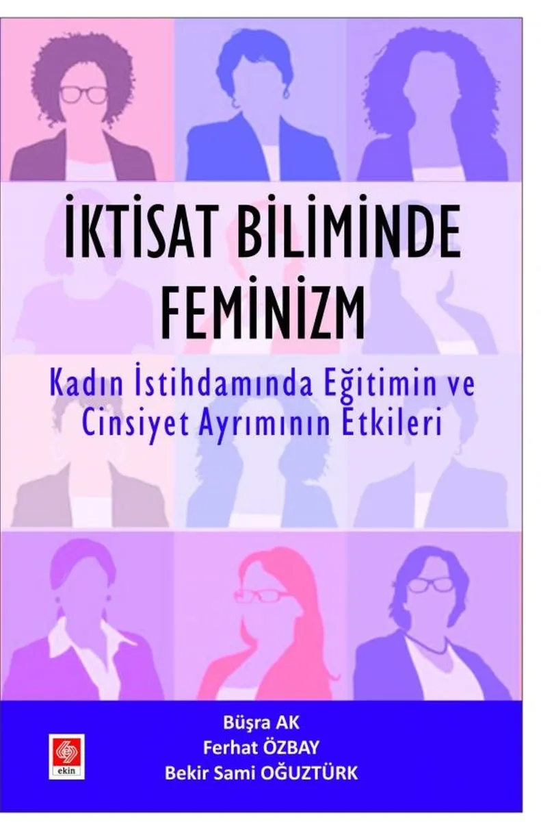 İktisat Biliminde Feminizim Kadın İstihdamında Eğitimin ve Cinsiyet Ayrımının Etkileri