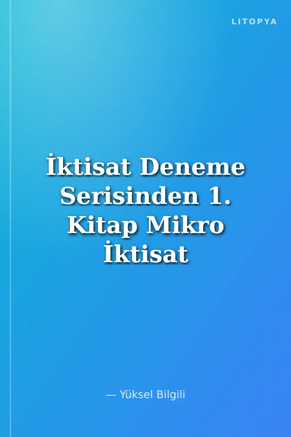İktisat Deneme Serisinden 1. Kitap Mikro İktisat Denemeleri