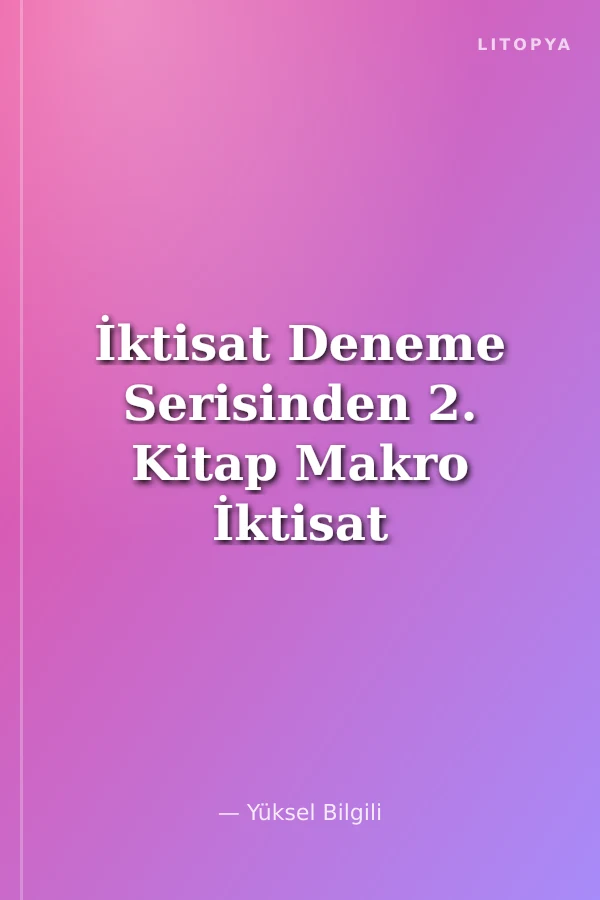 İktisat Deneme Serisinden 2. Kitap Makro İktisat Denemeler