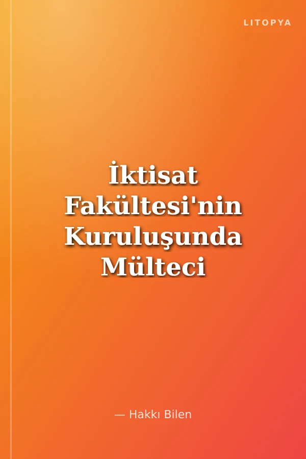 İktisat Fakültesi'nin Kuruluşunda Mülteci Alman Profesörler